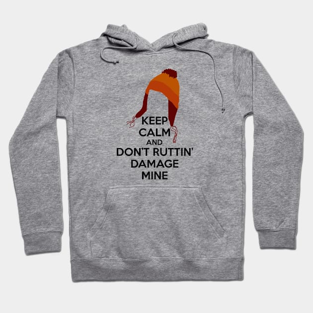 Keep Calm and Don't Ruttin' Damage Mine large hat Hoodie by JSKerberDesigns